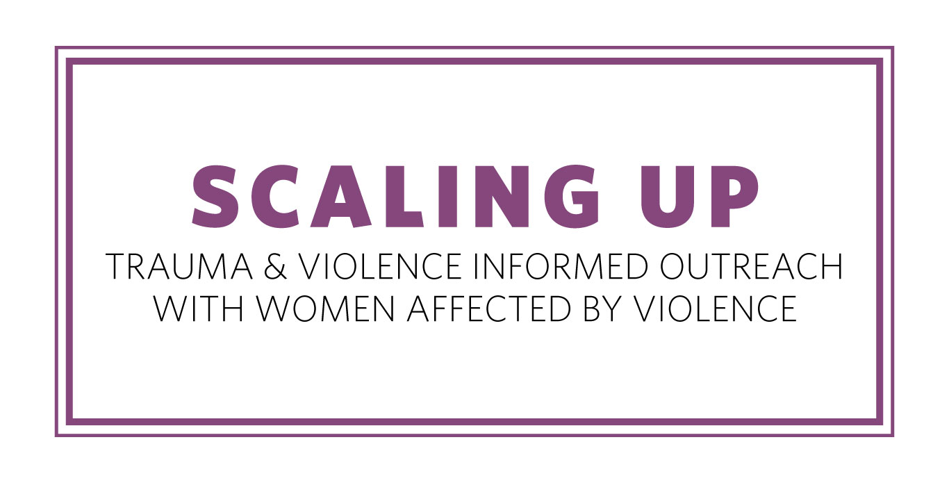 Scaling Up Trauma and Violence Informed Outreach with Women Affected by Violence